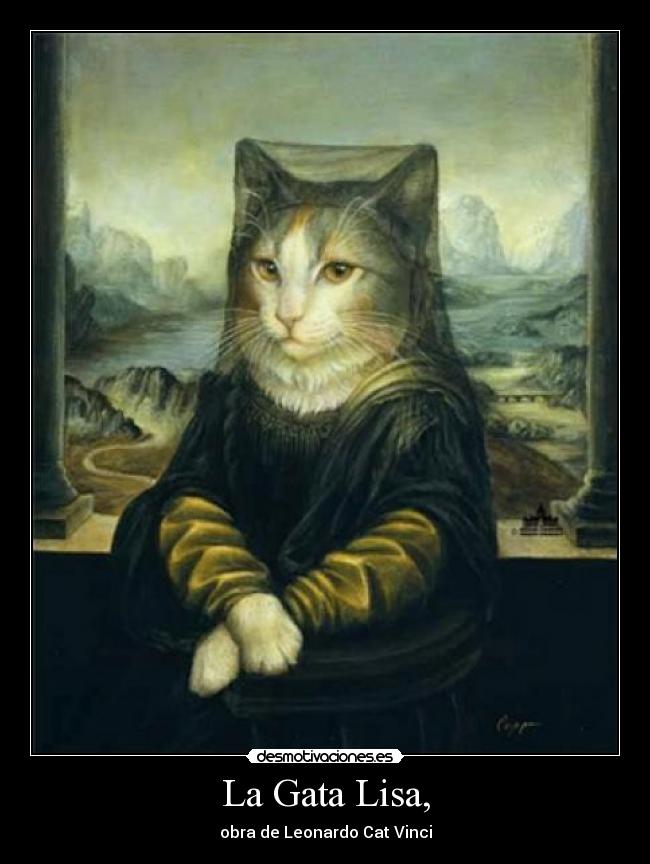 carteles gatoscuadro mona lisa gatosleonardo vinci desmotivaciones