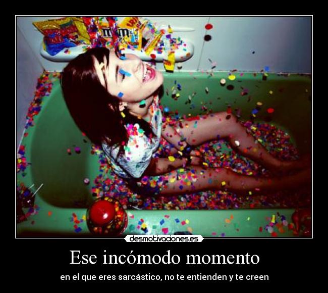 Ese incómodo momento - en el que eres sarcástico, no te entienden y te creen