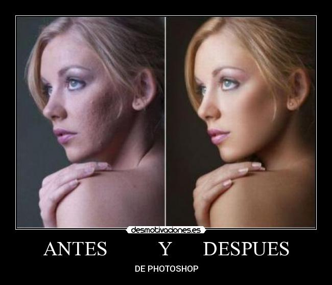 ANTES Y DESPUES - DE PHOTOSHOP