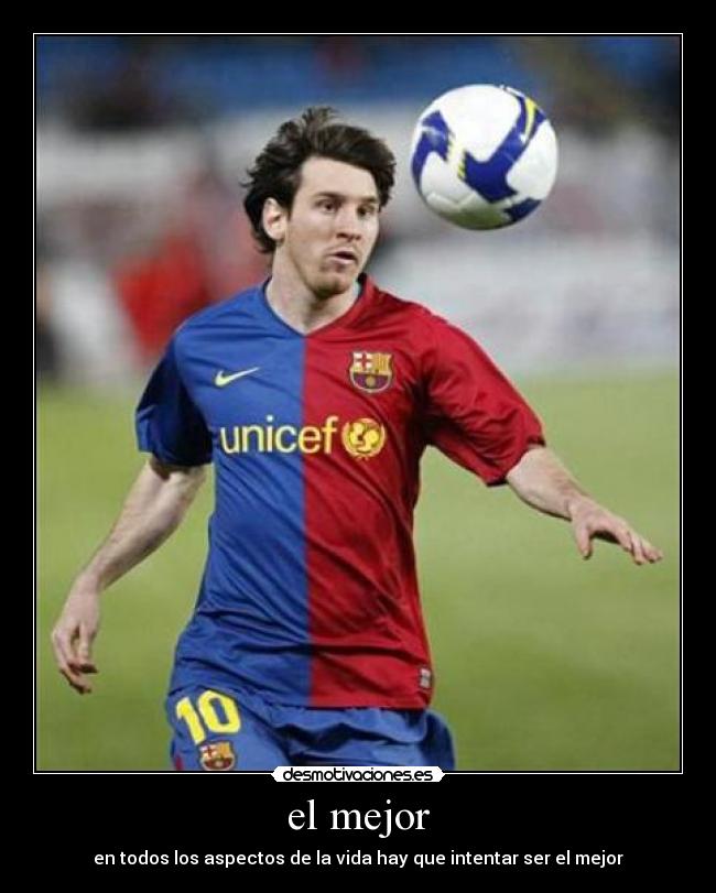 el mejor - en todos los aspectos de la vida hay que intentar ser el mejor