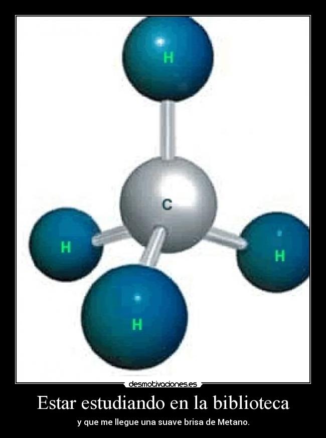 Estar estudiando en la biblioteca - y que me llegue una suave brisa de Metano.