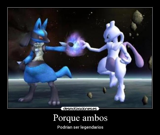 Porque ambos - Podrían ser legendarios