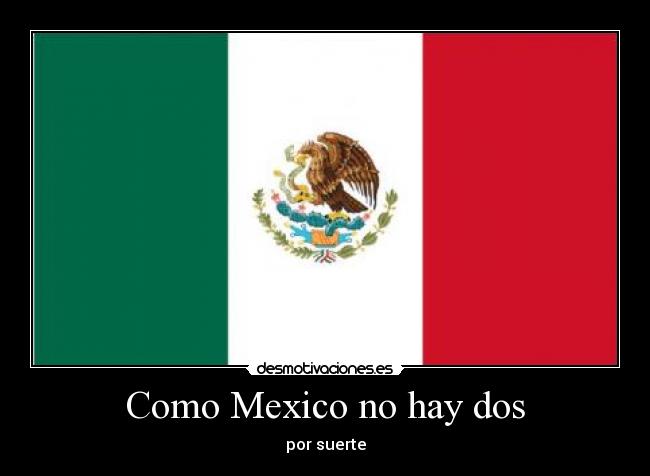 Como Mexico no hay dos - por suerte