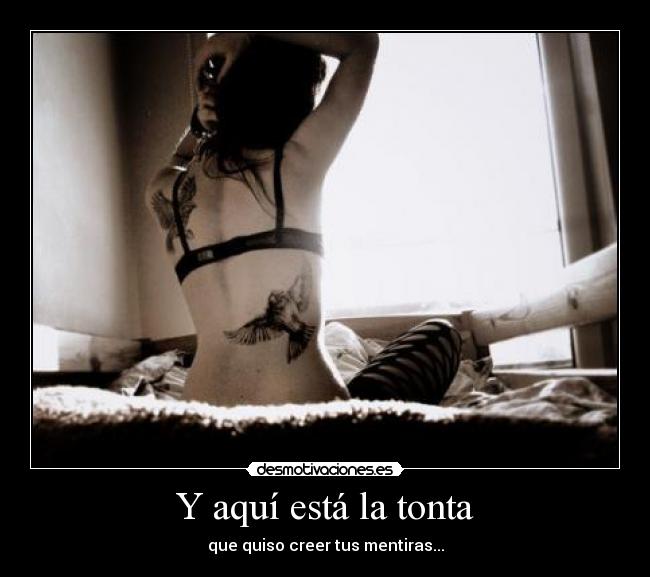 Y aquí está la tonta -