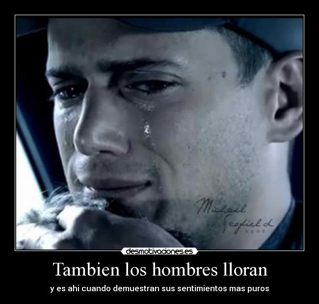 carteles michael scofield prison break llorando tambien los hombres lloran ahi cuando demuestran sus desmotivaciones