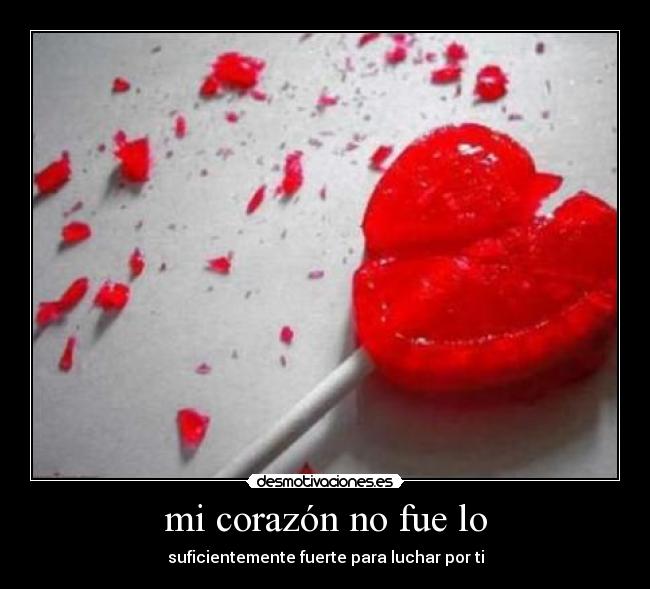 mi corazón no fue lo -