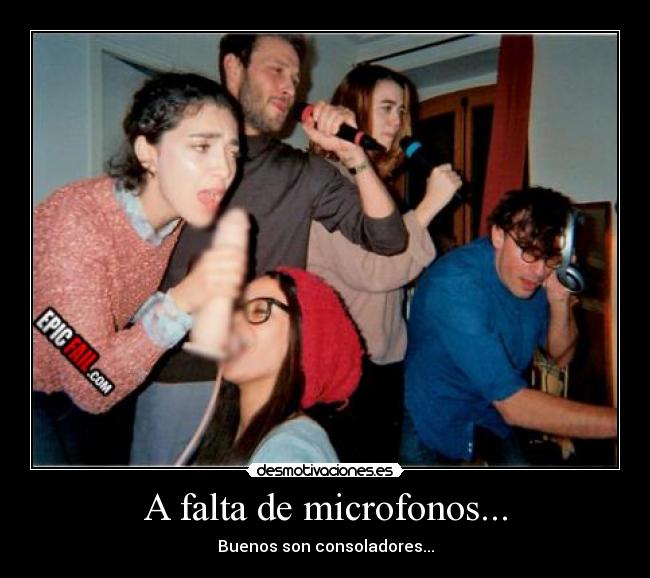 A falta de microfonos... - Buenos son consoladores...