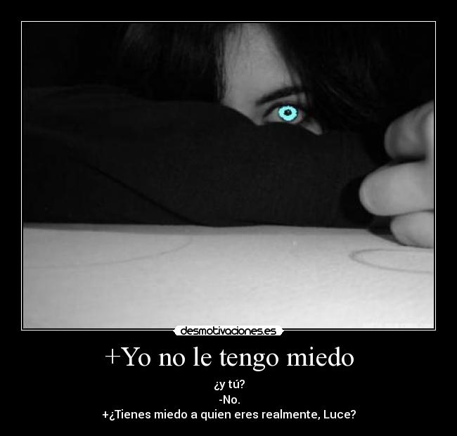 Yo No Le Tengo Miedo Desmotivaciones desmotivaciones es