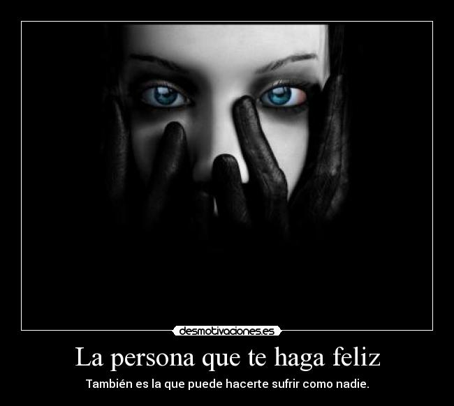 La persona que te haga feliz -