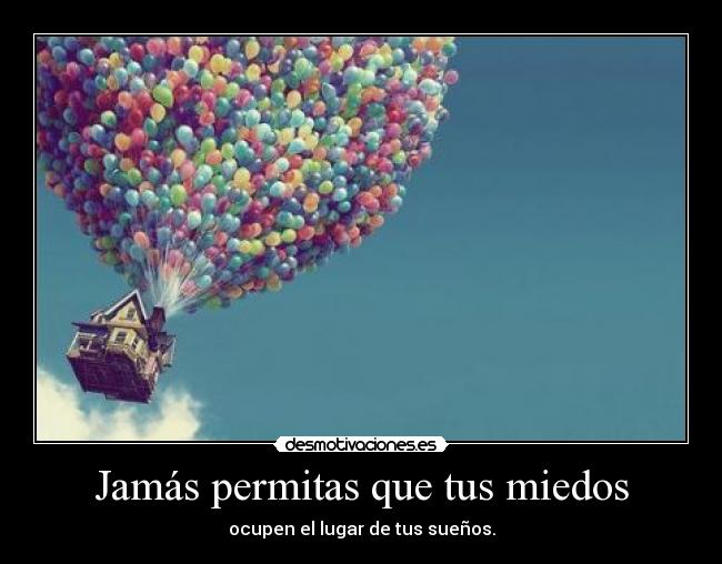 Jamás permitas que tus miedos -