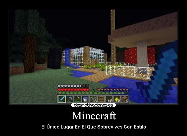 Minecraft - El Único Lugar En El Que Sobrevives Con Estilo