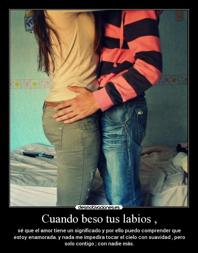 Cuando beso tus labios , -