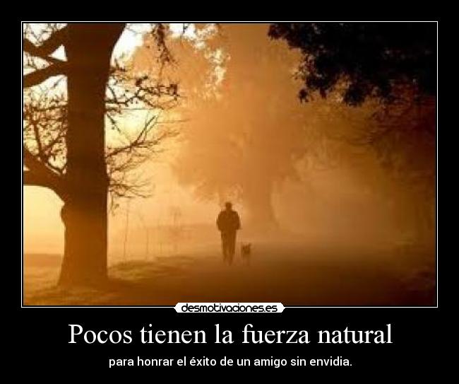 Pocos tienen la fuerza natural -