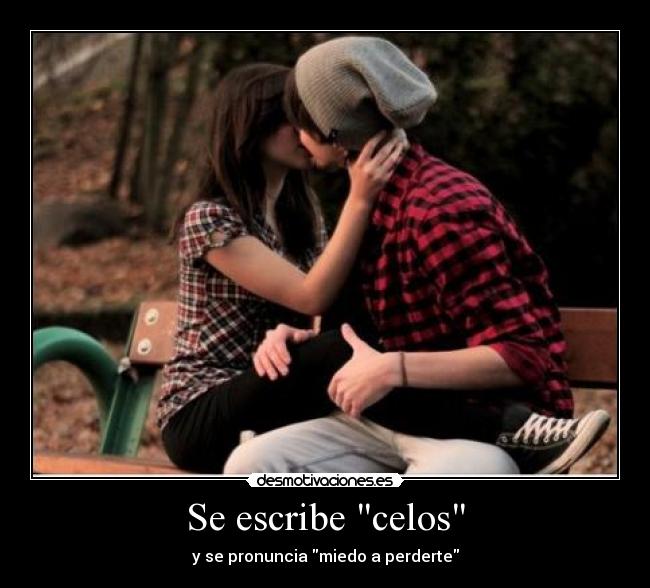 Se escribe celos -