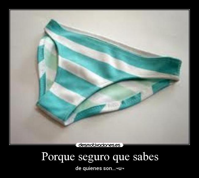 Porque seguro que sabes - de quienes son...¬u¬