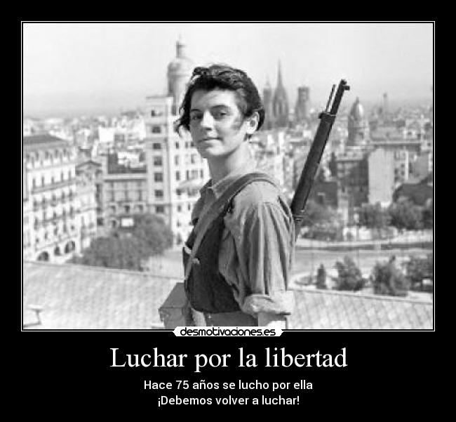 Luchar por la libertad - Hace 75 años se lucho por ella
¡Debemos volver a luchar!