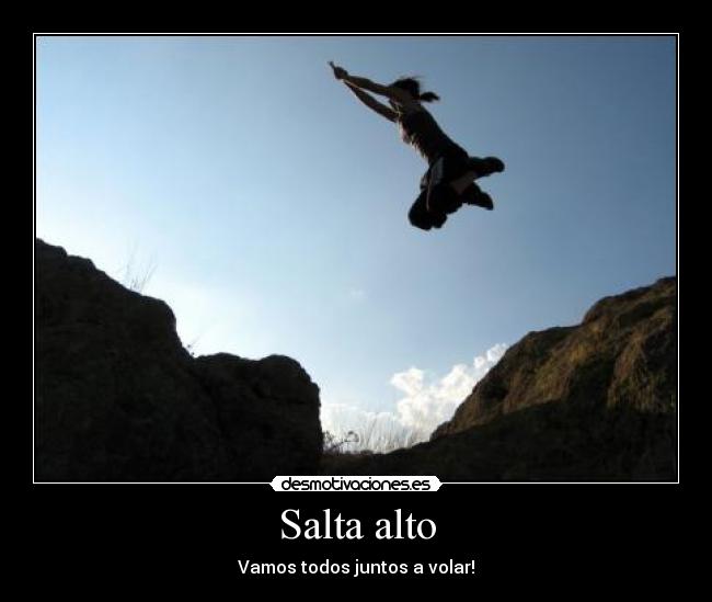 Salta alto - Vamos todos juntos a volar!