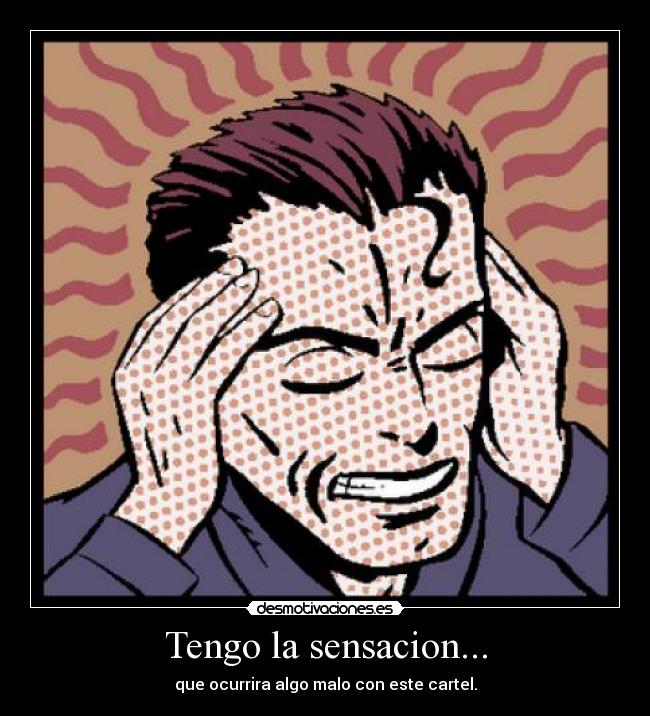 Tengo la sensacion... - que ocurrira algo malo con este cartel.