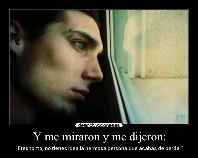 Y me miraron y me dijeron: - 