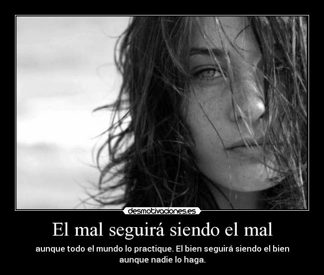 El mal seguirá siendo el mal - 