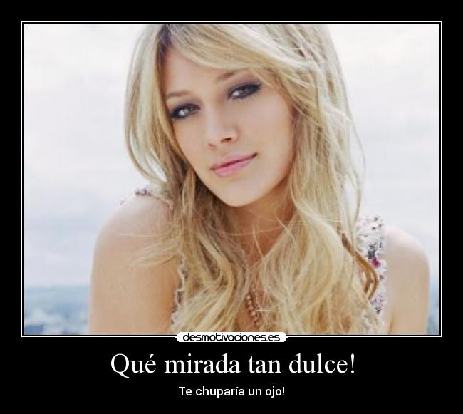 carteles mirada dulce chuparia ojo basicamente eso loco desmotivaciones