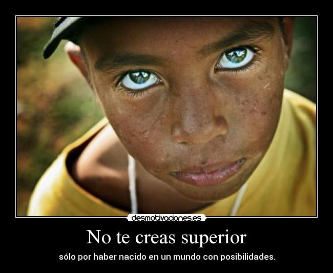 No te creas superior -