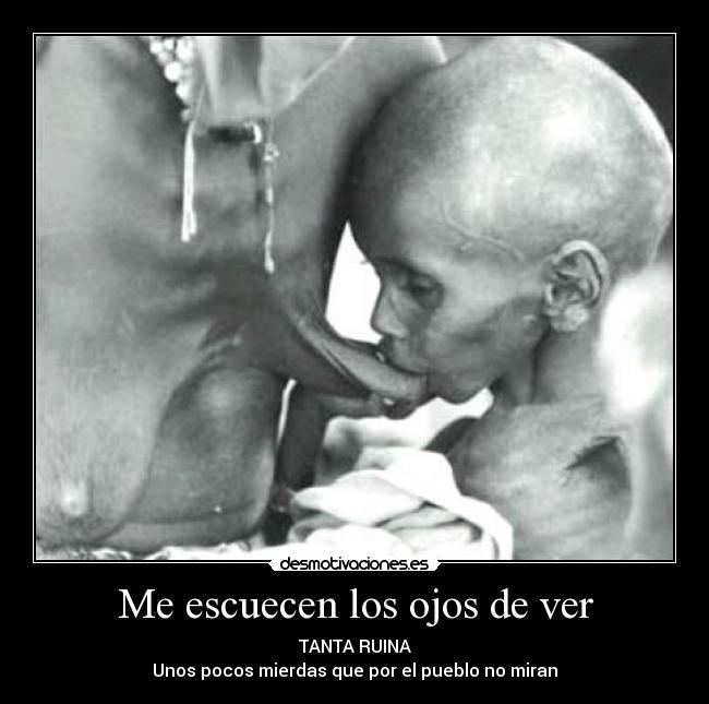 Me escuecen los ojos de ver - TANTA RUINA
Unos pocos mierdas que por el pueblo no miran
