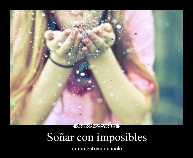 Soñar con imposibles - 