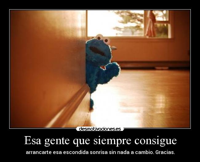 Esa gente que siempre consigue - 