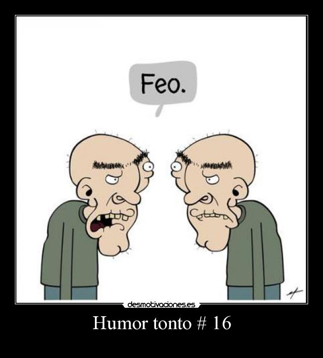 Humor tonto # 16 -