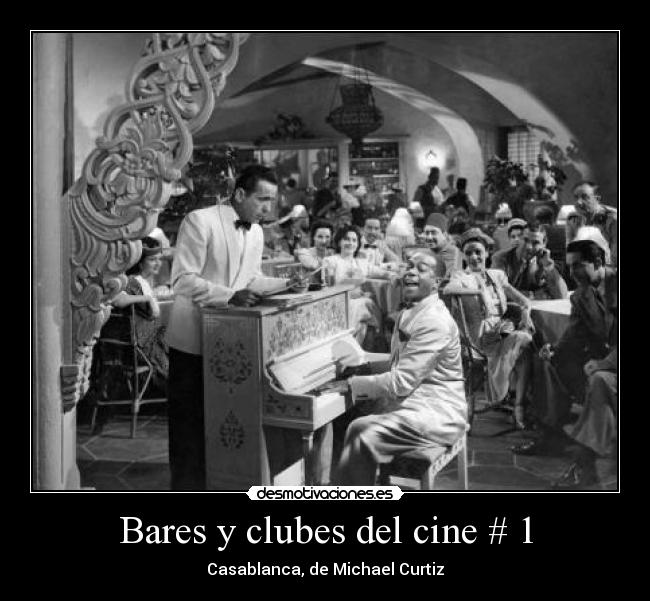 Bares y clubes del cine # 1 - Casablanca, de Michael Curtiz