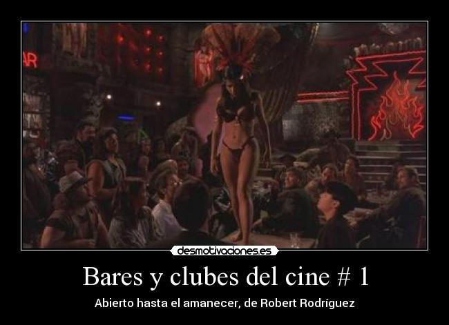 Bares y clubes del cine # 1 - Abierto hasta el amanecer, de Robert Rodríguez