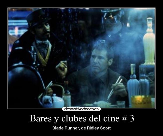 Bares y clubes del cine # 3 - Blade Runner, de Ridley Scott