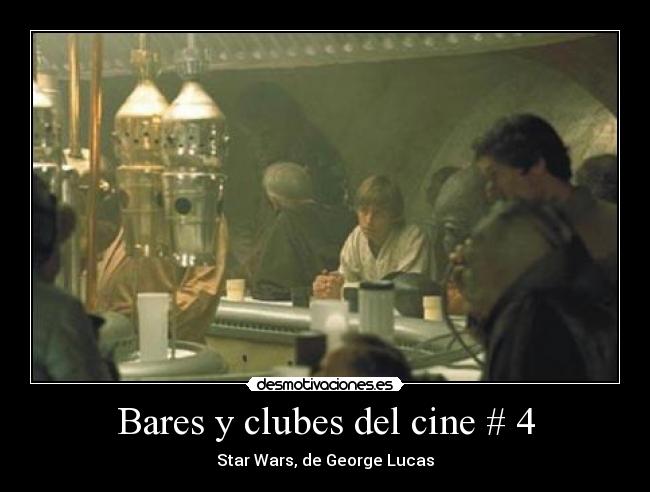 Bares y clubes del cine # 4 - Star Wars, de George Lucas