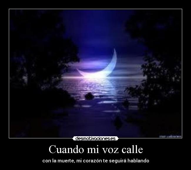 Cuando mi voz calle - con la muerte, mi corazón te seguirá hablando