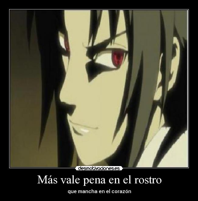 Más vale pena en el rostro - que mancha en el corazón