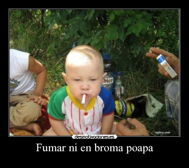 Fumar ni en broma poapa - 