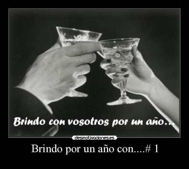 Brindo por un año con....# 1 -