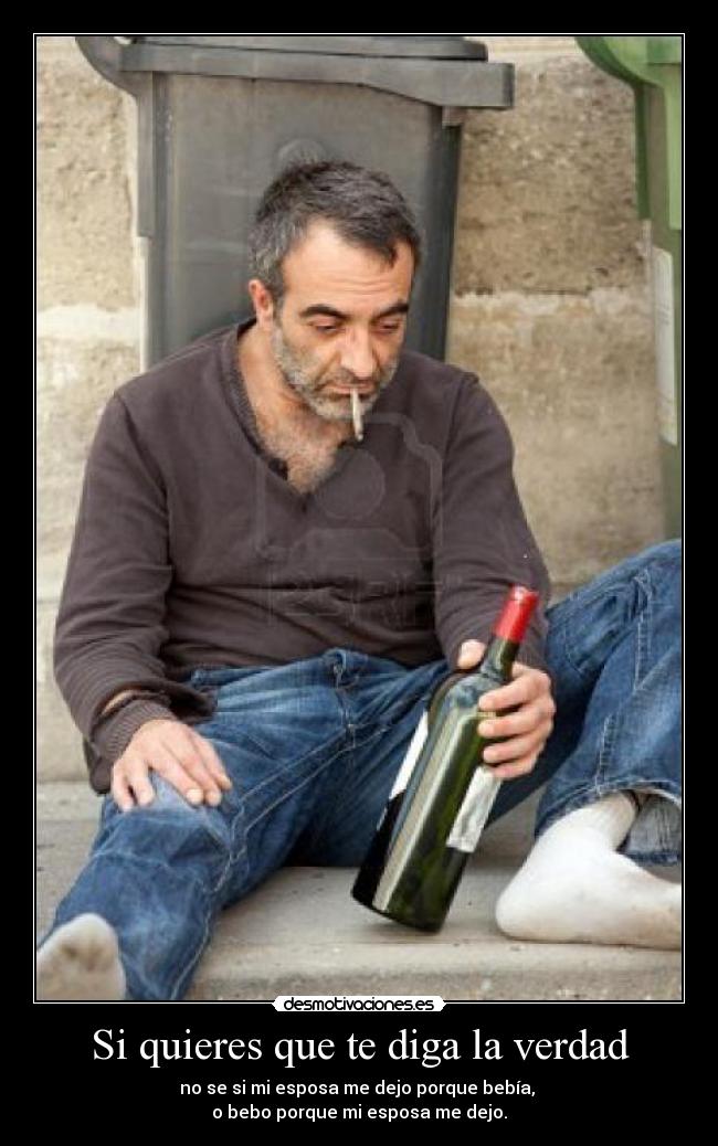 Si quieres que te diga la verdad -