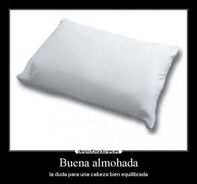 Buena almohada - la duda para una cabeza bien equilibrada