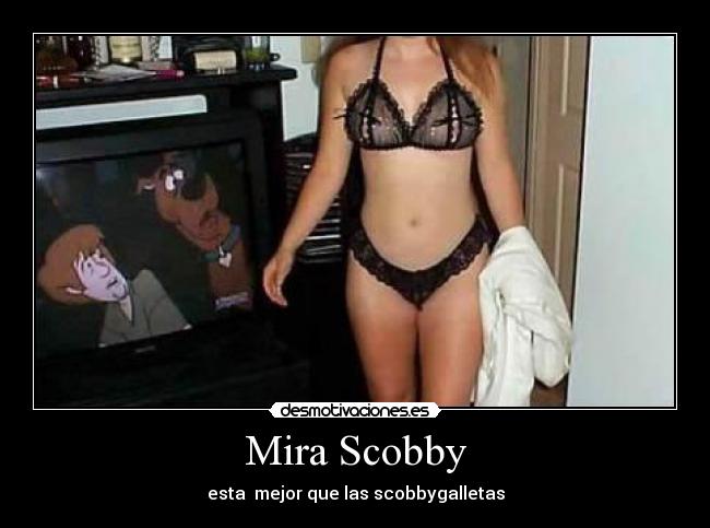 Mira Scobby - esta mejor que las scobbygalletas