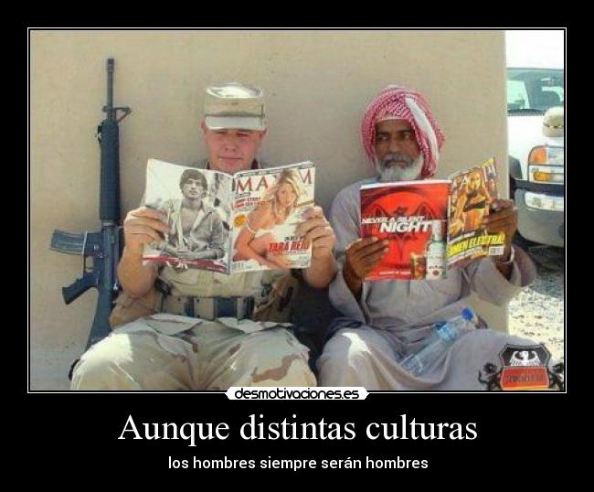 Aunque distintas culturas - los hombres siempre serán hombres