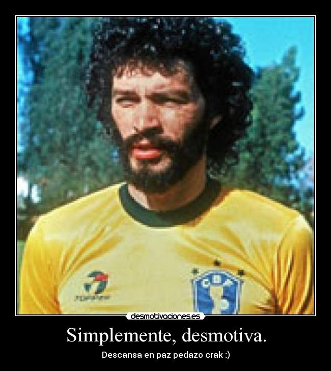 Simplemente, desmotiva. - Descansa en paz pedazo crak :)