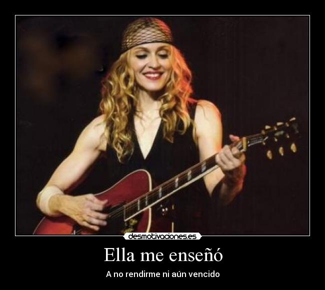 Ella me enseñó - A no rendirme ni aún vencido