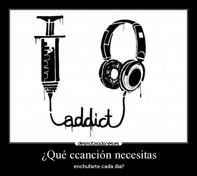 carteles music addict adicto enchufarte cancion desmotivaciones