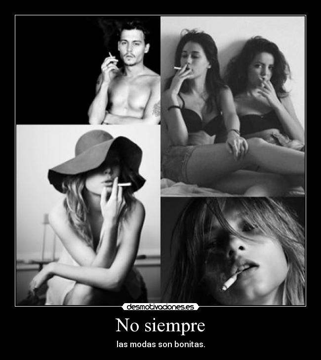 No siempre - las modas son bonitas.