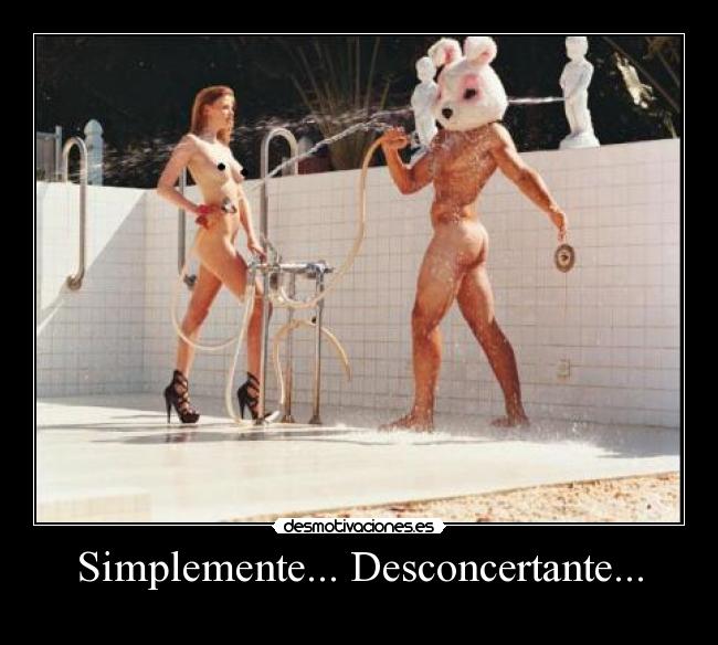 Simplemente... Desconcertante... -