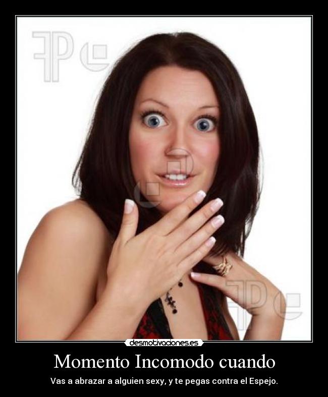 Momento Incomodo cuando -