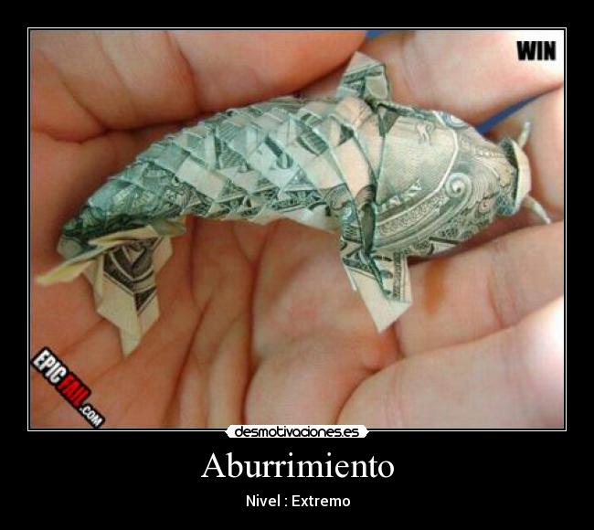 Aburrimiento - Nivel : Extremo