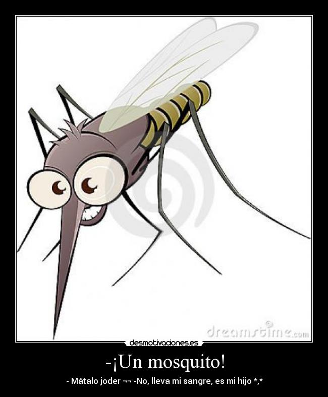 -¡Un mosquito! - 